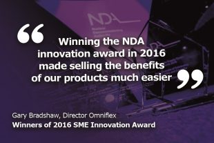 "Winning the NDA innovation award in 2016 made selling the benefitd of our products much easier." Gary Bradshaw, Director at Omniflex 